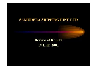 SAMUDERA SHIPPING LINE LTD  Review of Results 1 st Half, 2001  AGENDA  Financial Performance