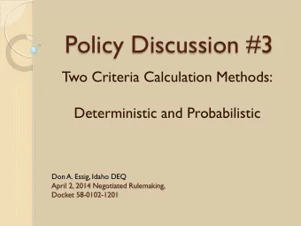 Policy Discussion #3  T  wo Criteria Calculation Methods:  Deterministic and Probabilistic  Don A.