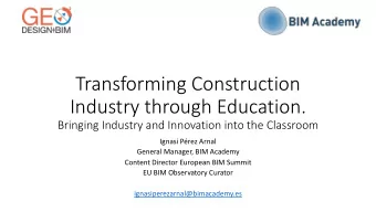Transforming Construction  Industry through Education.  Bringing Industry and Innovation into the