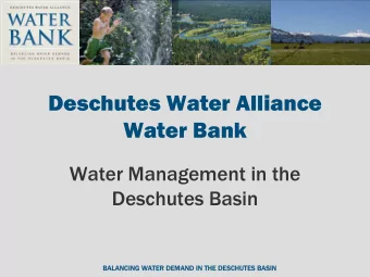 Deschutes Water Alliance  Water Bank  Water Management in the  Deschutes Basin  BALAN  BALANCING