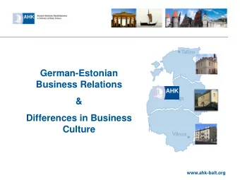 Business Relations  &amp;  Differences in Business  Culture  www.ahk-balt.org  Germany`s economic