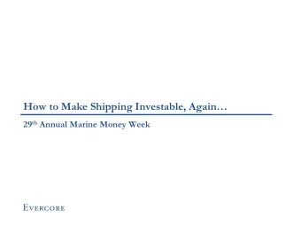 How to Make Shipping Investable, Again 29 th Annual Marine Money Week  Dramatic Underperformance