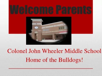 Welcome Parents  Colonel John Wheeler Middle School  Home of the Bulldogs!