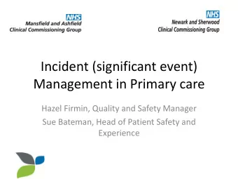 Management in Primary care  Hazel Firmin, Quality and Safety Manager  Sue Bateman, Head of Patient