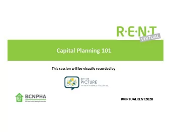 Capital Planning 101  This session will be visually recorded by  #VIRTUALRENT2020  Zoom Technology