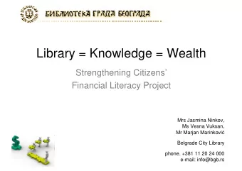 Library = Knowledge = Wealth  Strengthening Citizens  Financial Literacy Project  Mrs Jasmina