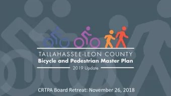 CRTPA Board Retreat: November 26, 2018  Projec  ect Go  Goals  Improve safety for pedestrians