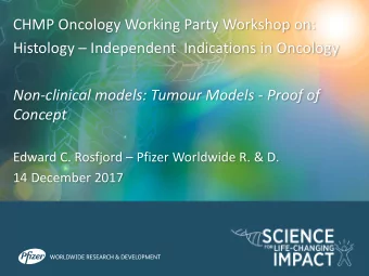CHMP Oncology Working Party Workshop on:  Histology  Independent  Indications in Oncology