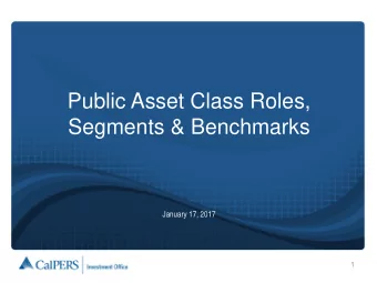 Public Asset Class Roles,  Segments &amp; Benchmarks  January 17, 2017  1  What We Hope to