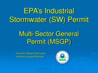 EPAs Industrial  Stormwater (SW) Permit  Multi-Sector General  Permit (MSGP)  Presenter:
