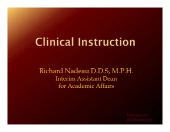 Richard Nadeau D.D.S, M.P.H.  Interim Assistant Dean  for Academic Affairs  Spring  Freshman