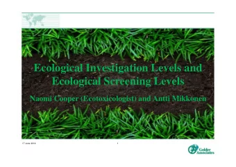 Ecological Investigation Levels and  Ecological Screening Levels  Naomi Cooper (Ecotoxicologist)