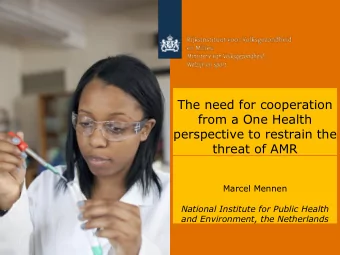 The need for cooperation  from a One Health  perspective to restrain the  threat of AMR  Marcel