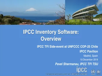 IPCC Inventory Software:  Overview  IPCC TFI Side-event at UNFCCC COP-25 Chile  IPCC Pavilion