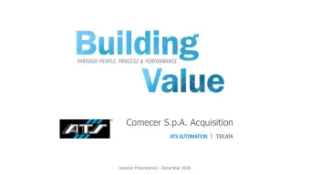 Comecer S.p.A. Acquisition  ATS AUTOMATION        TSX:ATA  Investor Presentation - December 2018