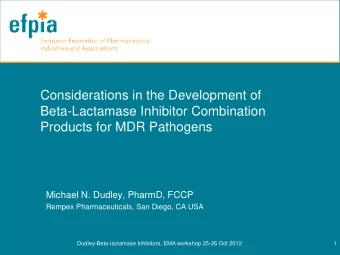 Michael N. Dudley, PharmD, FCCP  Rempex Pharmaceuticals, San Diego, CA USA  Dudley-Beta-lactamase