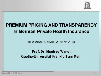 PREMIUM PRICING AND TRANSPARENCY  In German Private Health Insurance  HILA-AIDA SUMMIT, ATHENS 2014
