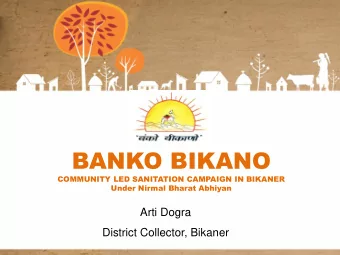 BANKO BIKANO  COMMUNITY LED SANITATION CAMPAIGN IN BIKANER  Under Nirmal Bharat Abhiyan  Arti Dogra