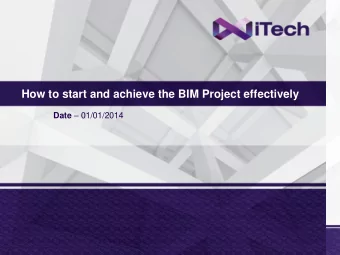 How to start and achieve the BIM Project effectively Date  01/01/2014  What is BIM?  Geometry