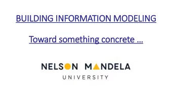 Toward something concrete   What is the BIM ?  BIM IN NMU  NELSON MANDELA  UNIVERSITY  BIM CLUB