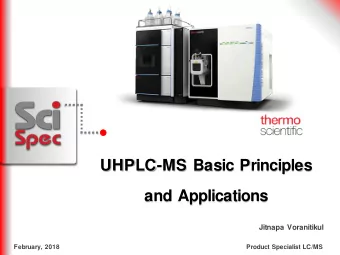 UHPLC-MS Basic Principles  and Applications  Jitnapa Voranitikul  February, 2018  Product