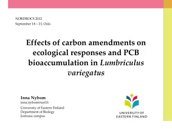 bioaccumulation in Lumbriculus  variegatus  Inna Nybom  inna.nybom@uef.fi  University of Eastern