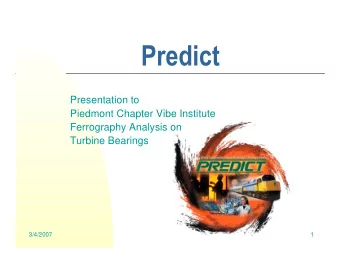 Predict  Presentation to  Piedmont Chapter Vibe Institute  Ferrography Analysis on  Turbine