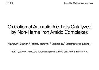 Oxidation of Aromatic Alcohols Catalyzed  by Non-Heme Iron Amido Complexes  Takafumi Shanoh, 1,2