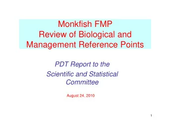 Monkfish FMP  Review of Biological and  Management Reference Points  PDT Report to the  Scientific