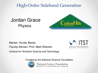 Jordan Grace  Physics  Mentor: Hunter Banks  Faculty Advisor: Prof. Mark Sherwin  Institute for