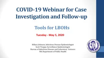 COVID-19 Webinar for Case  Investigation and Follow-up  Tools for LBOHs  Tuesday - May 5, 2020