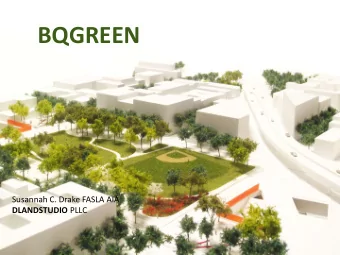 BQGREEN  Susannah C. Drake FASLA AIA DLANDSTUDIO PLLC  COMMISSIONED BY  DESIGN TEAM Councilwoman