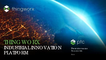 T  HI  NGWORX  I  NDUST  RI  AL  I  NNOVAT  I  ON  Pre se nte r na me  Pre se nte r title  PL  AT