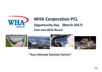 WHA Corporation PCL Opportunity Day (March 2017) Year  end 2016 Result Your Ultimate Solution