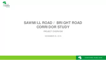 SAWMI LL ROAD /  BRI GHT ROAD  CORRI DOR STUDY  PROJECT OVERVIEW  NOVEMBER 29, 2016  AGENDA