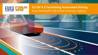 EU EIP 4.2 Facilitating Automated Driving  Anna Schirokoff, Trafi &amp; Risto Kulmala, Traficon