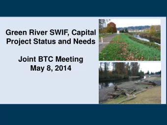 Project Status and Needs  Joint BTC Meeting  May 8, 2014  Green - Duwamish River Facilities (RM