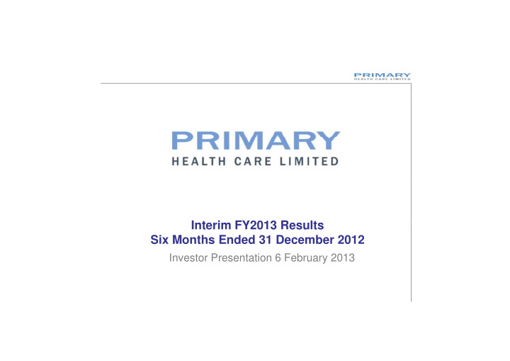 interim fy2013 results interim fy2013 results six months
