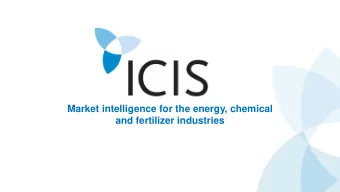 Market intelligence for the energy, chemical  and fertilizer industries  www.icis.com  1  Powered