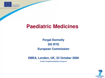 Paediatric Medicines  Fergal Donnelly  DG RTD  European Commission  EMEA, London, UK, 23 October