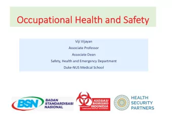 Oc  Occupational Health and Safety  y  Viji Vijayan  Associate Professor  Associate Dean  Safety,