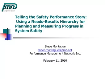 Planning and Measuring Progress in  System Safety  Steve Montague  steve.montague@pmn.net