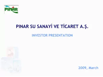 PINAR SU SANAY  VE T  CARET A.  .  INVESTOR PRESENTATION  2009, March  1  PRESENTATION