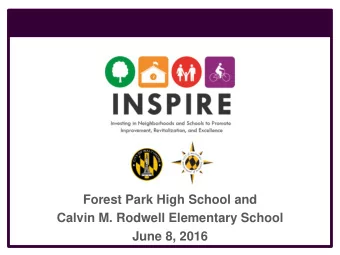 Forest Park High School and  Calvin M. Rodwell Elementary School  June 8, 2016  Agenda