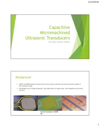 Capacitive  Micromachined  Ultrasonic Transducers  Will Leisner and Mason Valdisera  Background