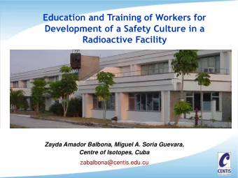 Radioactive Facility  Zayda Amador Balbona, Miguel A. Soria Guevara,  Centre of Isotopes, Cuba