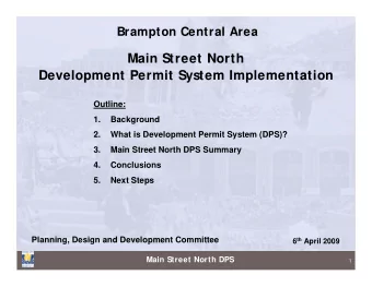 Main Street North  Development Permit System Implementation  Outline:  1.  Background  2.  What is