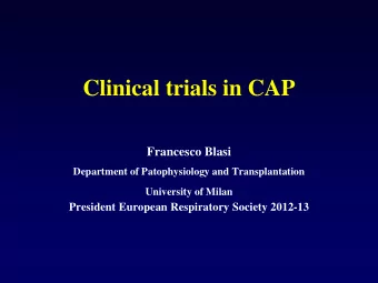 Clinical trials in CAP  Francesco Blasi  Department of Patophysiology and Transplantation
