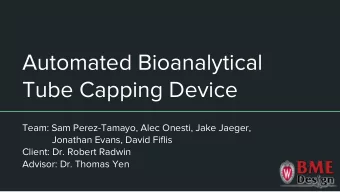 Automated Bioanalytical  Tube Capping Device  Team: Sam Perez-Tamayo, Alec Onesti, Jake Jaeger,