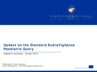 Update on the Standard EudraVigilance Paediatric Query  Paediatric workshop  28 April 2014